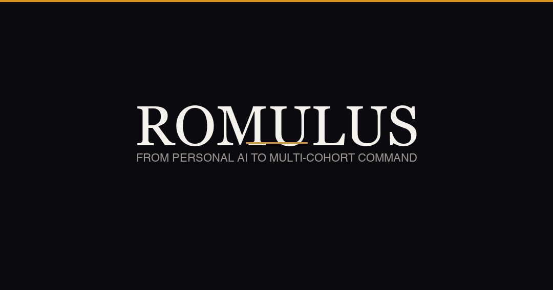 Romulus — From Personal AI to Multi-Cohort Command